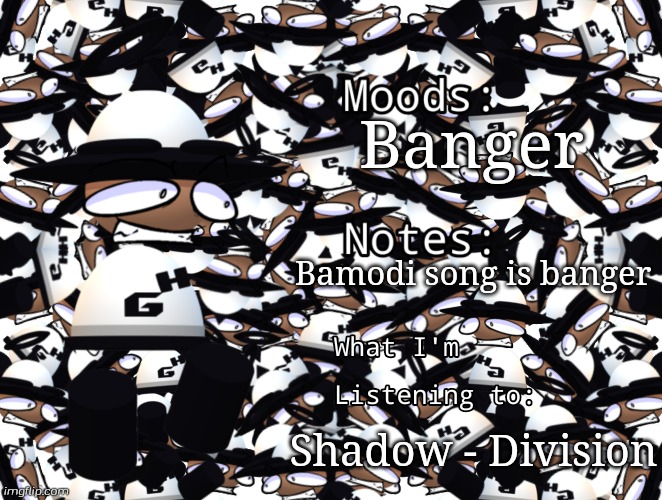Bamodi Announcement Temp | Banger; Bamodi song is banger; Shadow - Division | image tagged in bamodi announcement temp,bamodi,shadow,banger,banbodi,vs bamodi and tc | made w/ Imgflip meme maker