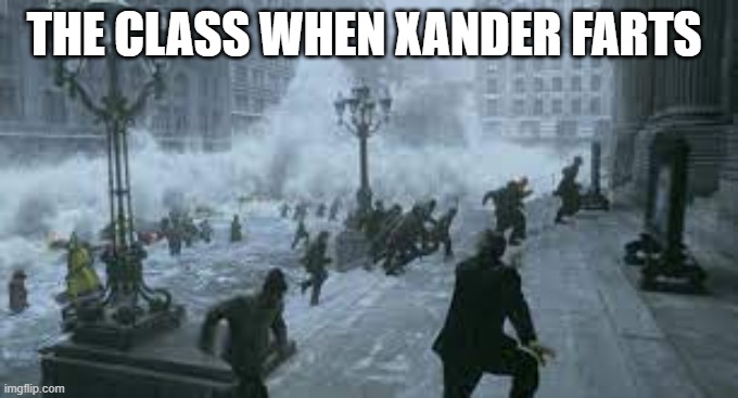when xander farts | THE CLASS WHEN XANDER FARTS | image tagged in school | made w/ Imgflip meme maker