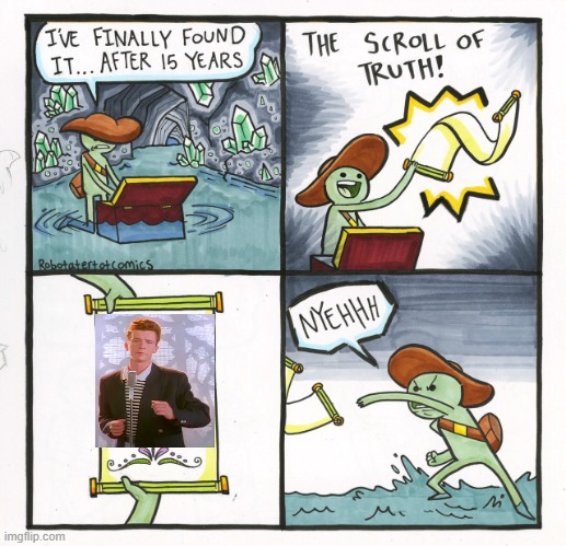 There goes 15 Years | image tagged in memes,the scroll of truth | made w/ Imgflip meme maker