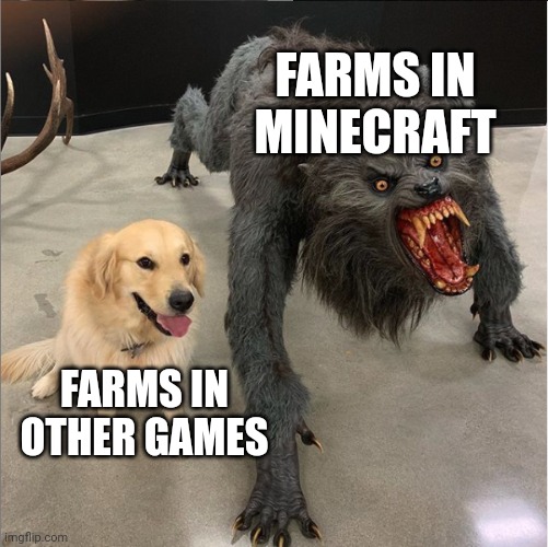 I stole food and wood and i blow up the entire village | FARMS IN MINECRAFT; FARMS IN OTHER GAMES | image tagged in dog vs werewolf,minecraft,gifs,politics,demotivationals,team fortress 2 | made w/ Imgflip meme maker