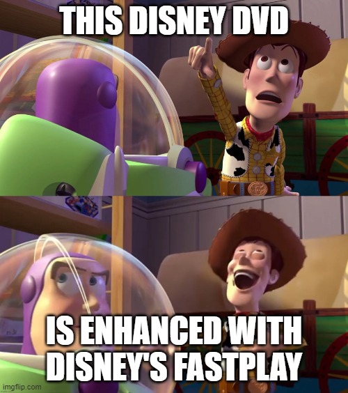 THIS DISNEY DVD IS ENHANCED WITH DISNEY'S FASTPLAY | THIS DISNEY DVD; IS ENHANCED WITH DISNEY'S FASTPLAY | image tagged in toy story funny scene,disney's fastplay | made w/ Imgflip meme maker