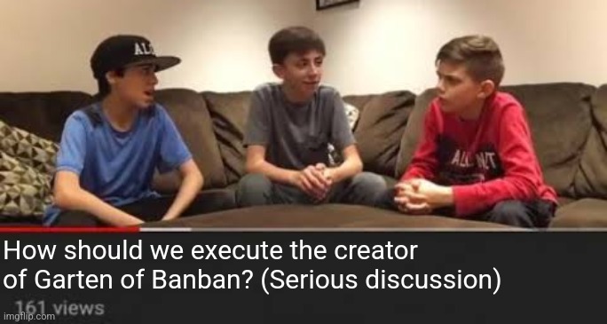 Serious Discussion | How should we execute the creator of Garten of Banban? (Serious discussion) | made w/ Imgflip meme maker