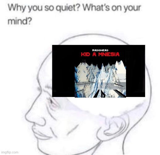RADIOHEAD | image tagged in what s on your mind | made w/ Imgflip meme maker
