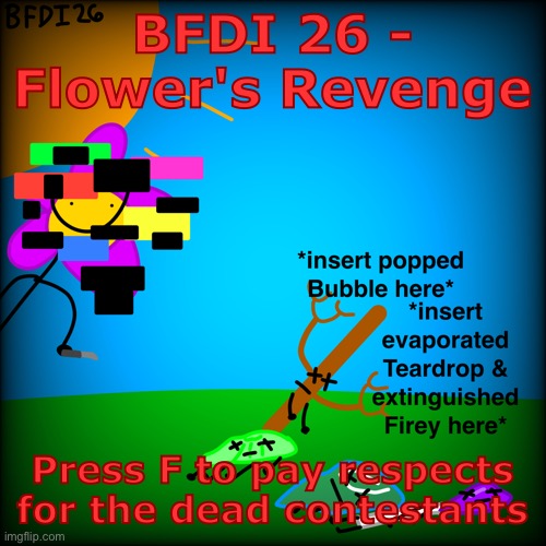 BFDI 26 - Flower's Revenge; Press F to pay respects for the dead contestants | made w/ Imgflip meme maker