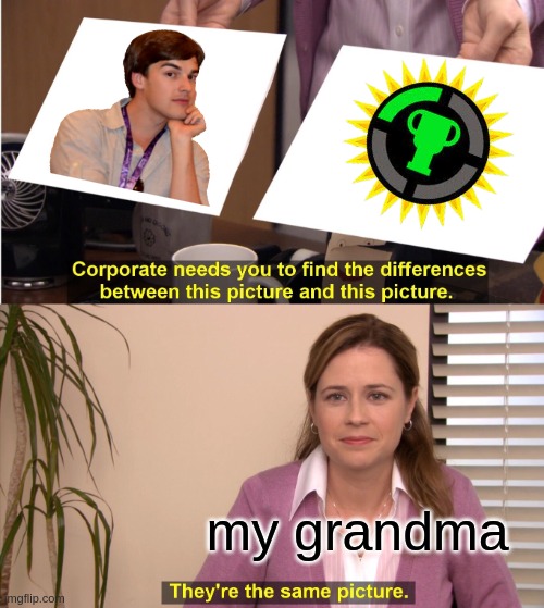 Shaking My Head | my grandma | image tagged in memes,they're the same picture | made w/ Imgflip meme maker