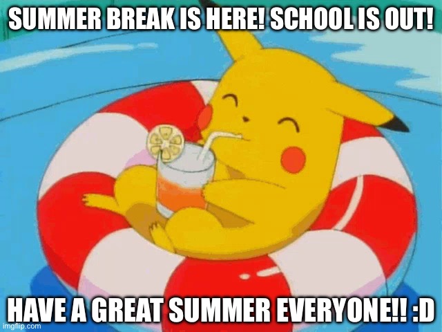 I’ve had a good feeling about this summer since the beginning of this year | SUMMER BREAK IS HERE! SCHOOL IS OUT! HAVE A GREAT SUMMER EVERYONE!! :D | image tagged in summer break,summer vacation,2024 summer | made w/ Imgflip meme maker