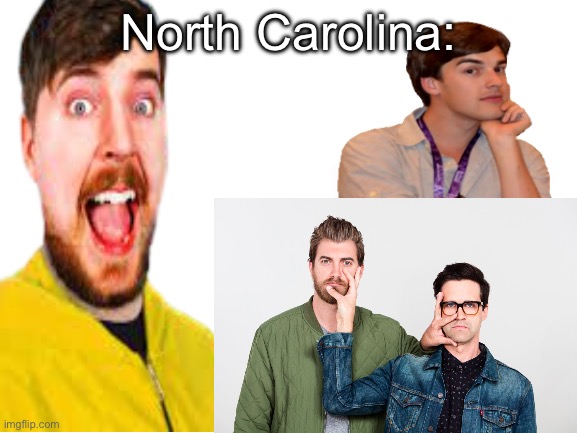 birthplace of YouTubers | North Carolina: | made w/ Imgflip meme maker