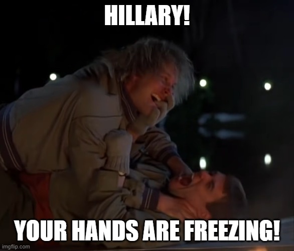 HILLARY! YOUR HANDS ARE FREEZING! | made w/ Imgflip meme maker