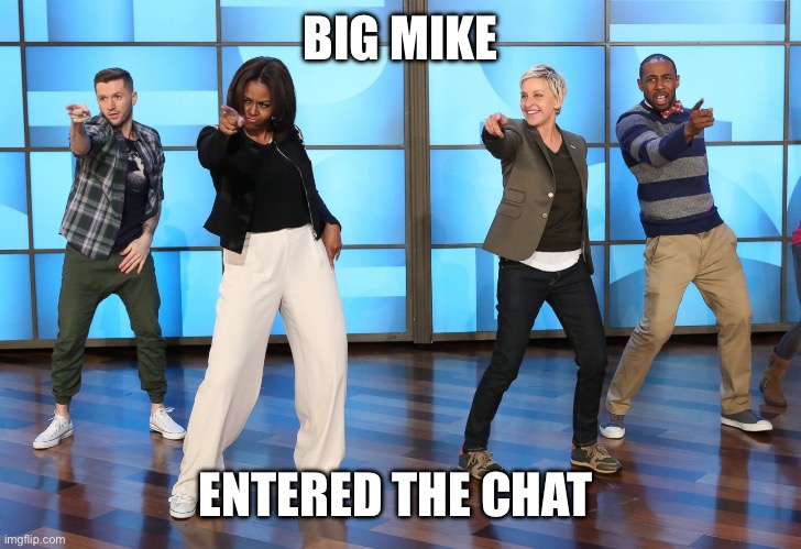 Michelle Obama | BIG MIKE ENTERED THE CHAT | image tagged in michelle obama | made w/ Imgflip meme maker