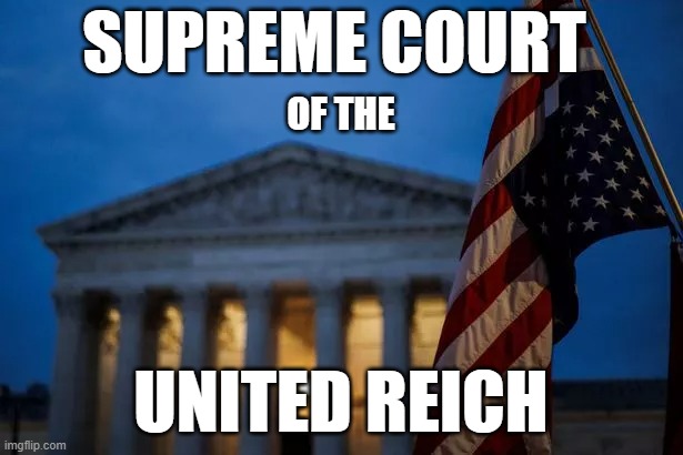 SUPREME COURT; OF THE; UNITED REICH | made w/ Imgflip meme maker