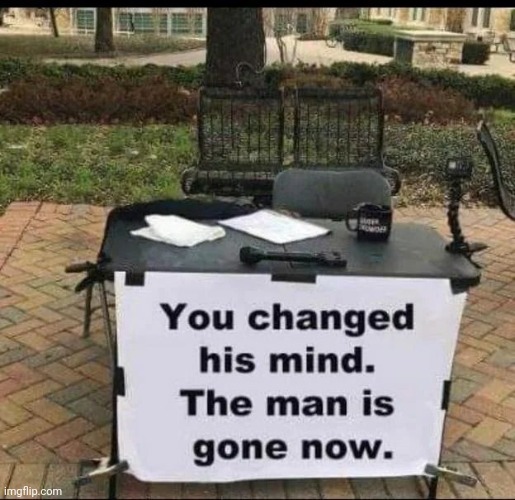 image tagged in changed his mind | made w/ Imgflip meme maker