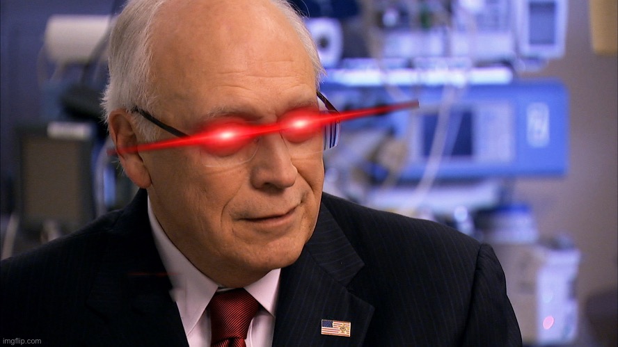 Laser dick | image tagged in dick cheney | made w/ Imgflip meme maker