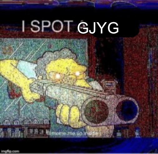 I spot a X | GJYG | image tagged in i spot a x | made w/ Imgflip meme maker