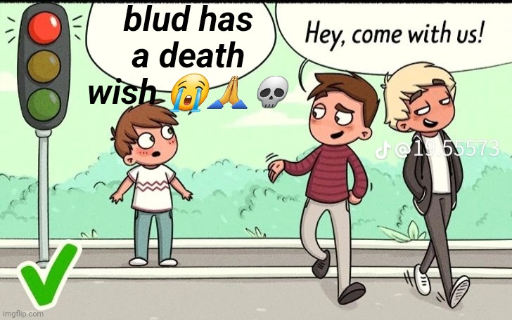 uh | blud has a death wish 😭🙏💀 | made w/ Imgflip meme maker