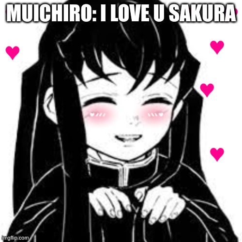 Muichiro PFP | MUICHIRO: I LOVE U SAKURA | image tagged in muichiro pfp | made w/ Imgflip meme maker