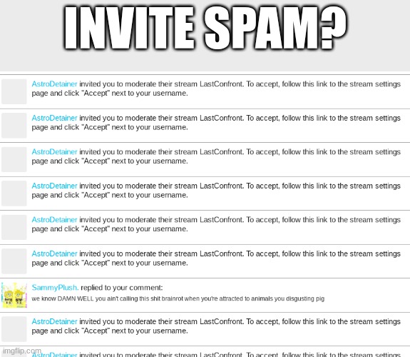 INVITE SPAM? | made w/ Imgflip meme maker