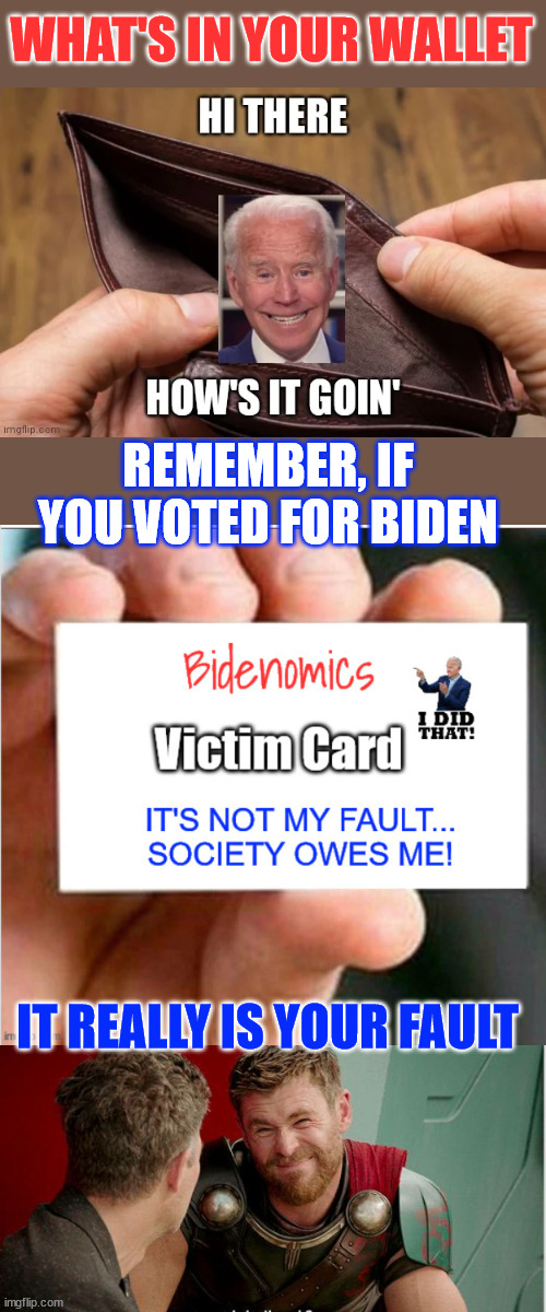 Bidenomics... it's the economy... and America knows Biden is to blame | WHAT'S IN YOUR WALLET; REMEMBER, IF YOU VOTED FOR BIDEN; IT REALLY IS YOUR FAULT | image tagged in bidenomics,if you voted for dementia joe,you own it | made w/ Imgflip meme maker