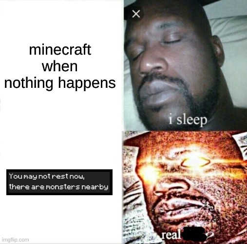 mc players: | minecraft when nothing happens | image tagged in memes,sleeping shaq | made w/ Imgflip meme maker