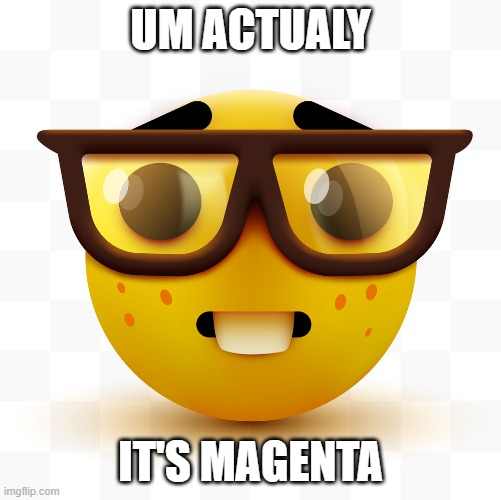 Nerd emoji | UM ACTUALY IT'S MAGENTA | image tagged in nerd emoji | made w/ Imgflip meme maker