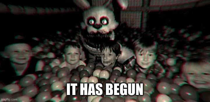 *Unlikely creature has been summoned* | IT HAS BEGUN | image tagged in into the pit | made w/ Imgflip meme maker