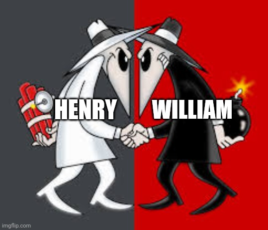 WILLIAM; HENRY | made w/ Imgflip meme maker