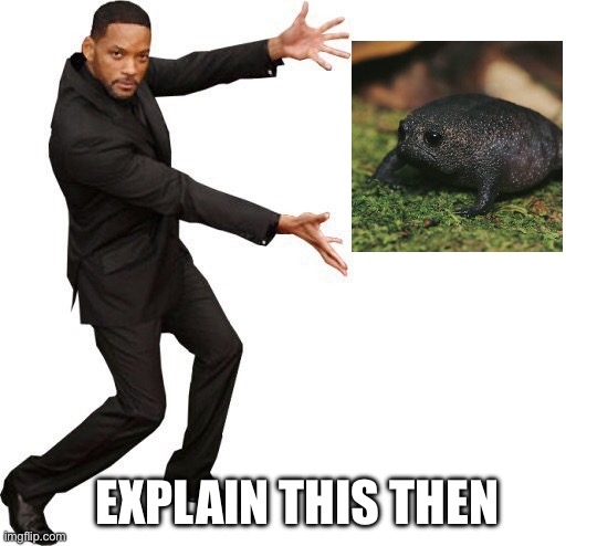 Tada Will smith | EXPLAIN THIS THEN | image tagged in tada will smith | made w/ Imgflip meme maker