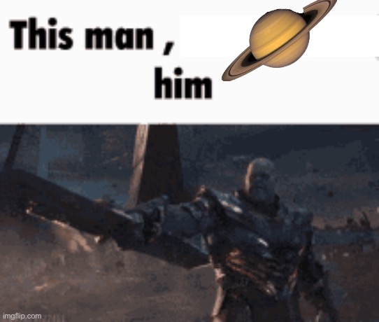 This man, _____ him | image tagged in this man _____ him | made w/ Imgflip meme maker