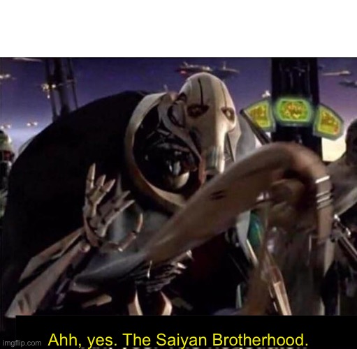 Ah , yes the negotiator | Ahh, yes. The Saiyan Brotherhood. | image tagged in ah yes the negotiator | made w/ Imgflip meme maker