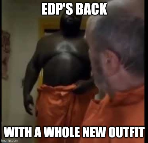 Cupcake | EDP'S BACK; WITH A WHOLE NEW OUTFIT | image tagged in come and kiss me on my hot mouth i'm feeling romantical | made w/ Imgflip meme maker