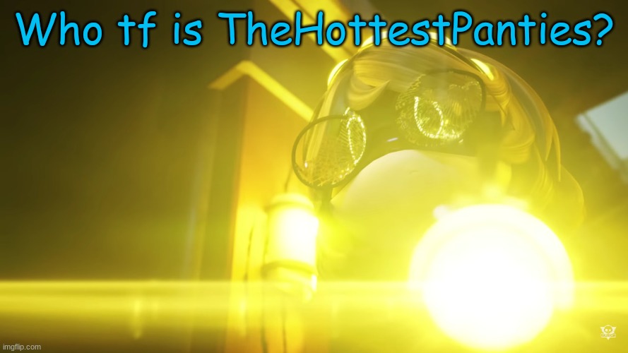 Who is this guy? | Who tf is TheHottestPanties? | image tagged in v dead end | made w/ Imgflip meme maker