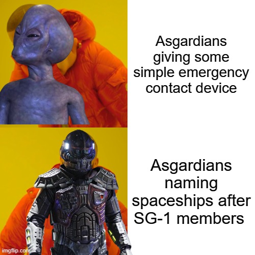 Floki, faction leader | Asgardians giving some simple emergency contact device; Asgardians naming spaceships after SG-1 members | image tagged in memes,drake hotline bling,stargate | made w/ Imgflip meme maker