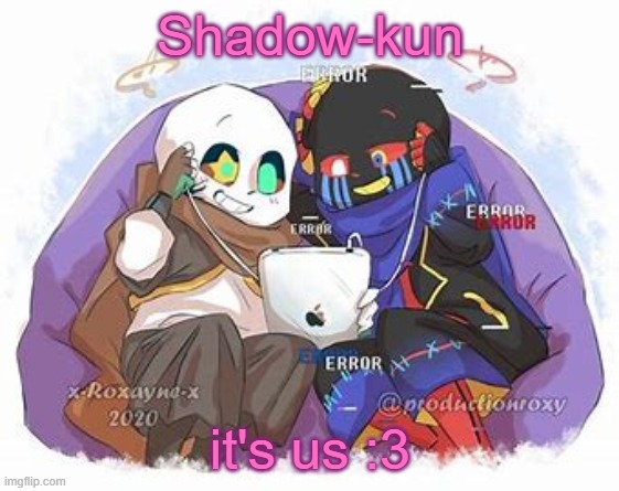 Shadow-kun; it's us :3 | made w/ Imgflip meme maker