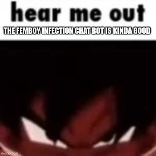 ehehehe | THE FEMBOY INFECTION CHAT BOT IS KINDA GOOD | made w/ Imgflip meme maker