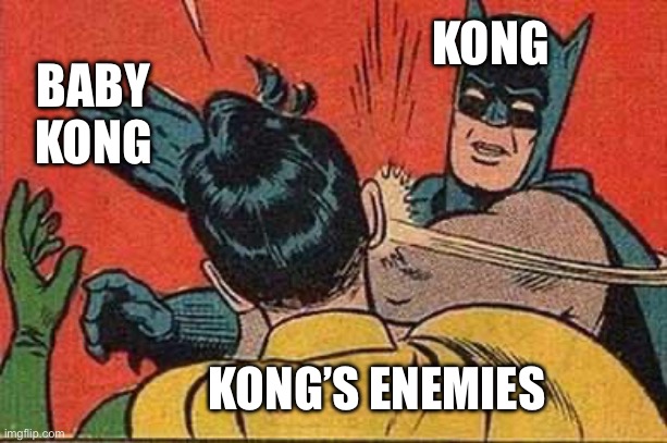 Baby Kong Bitch Slap | BABY KONG; KONG; KONG’S ENEMIES | image tagged in batman bitch slap,kong x godzilla,king kong,baby kong,memes,funny memes | made w/ Imgflip meme maker