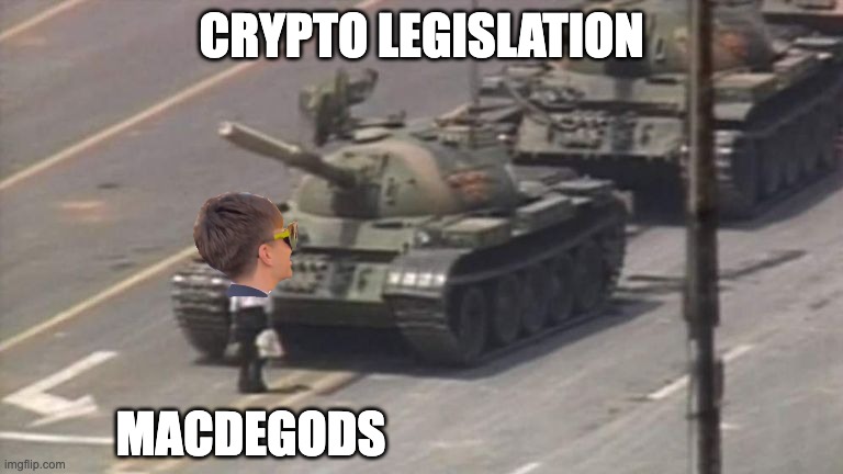 mogging crypto legislation | CRYPTO LEGISLATION; MACDEGODS | image tagged in tiananmen square tank man | made w/ Imgflip meme maker