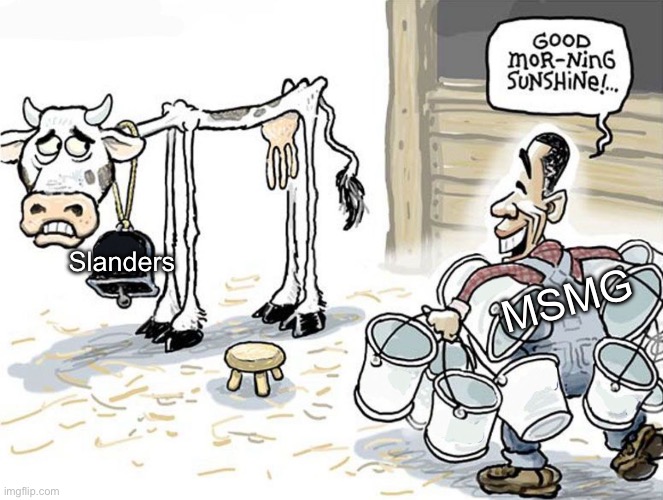 milking the cow | MSMG; Slanders | image tagged in milking the cow | made w/ Imgflip meme maker