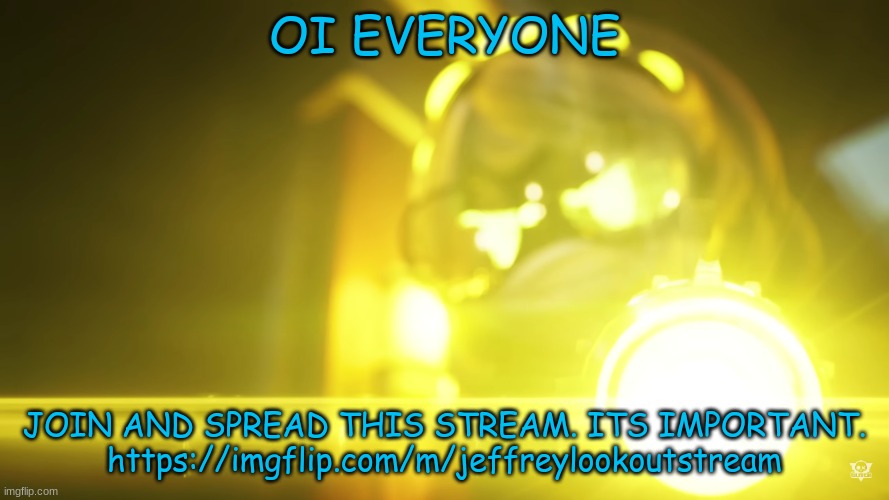 JOIN NOW | OI EVERYONE; JOIN AND SPREAD THIS STREAM. ITS IMPORTANT. https://imgflip.com/m/jeffreylookoutstream | image tagged in v | made w/ Imgflip meme maker