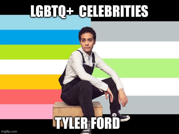 LGBTQ+ Celebrities: Tyler Ford | LGBTQ+  CELEBRITIES; TYLER FORD | image tagged in queer,agender,lgbtq,tyler ford,danger and eggs | made w/ Imgflip meme maker