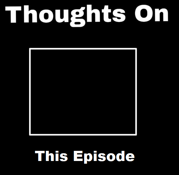 thoughts on this episode Blank Meme Template
