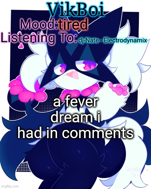weird asf dream | tired; dj-Nate - Electrodynamix; a fever dream i had in comments | image tagged in vikboi meowscarada temp | made w/ Imgflip meme maker