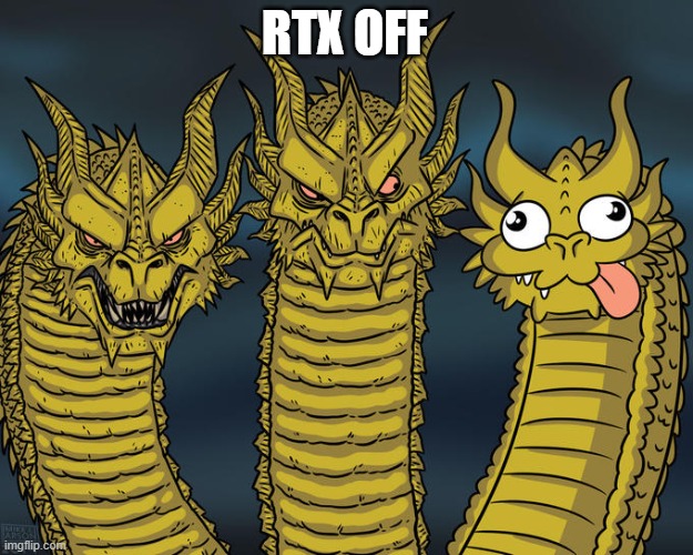 Three-headed Dragon | RTX OFF | image tagged in three-headed dragon | made w/ Imgflip meme maker