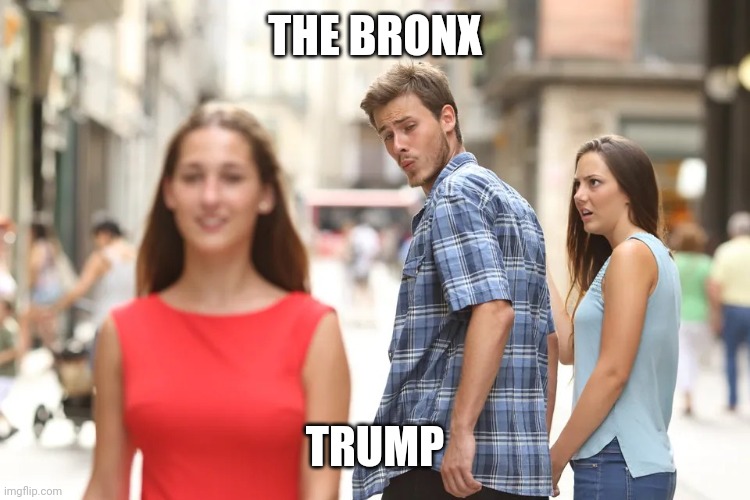 The Bronx Has Eyes on Trump | THE BRONX; TRUMP | made w/ Imgflip meme maker