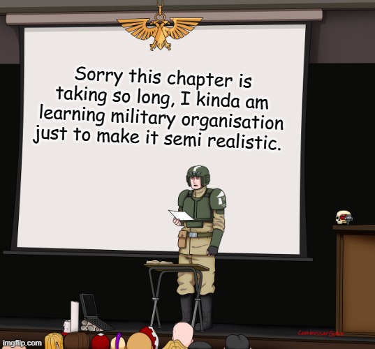 Guardsmen presentation | Sorry this chapter is taking so long, I kinda am learning military organisation just to make it semi realistic. | image tagged in guardsmen presentation | made w/ Imgflip meme maker