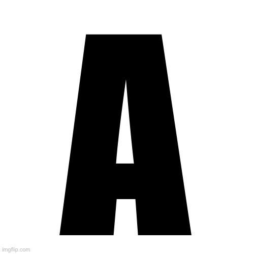 Letters | A | image tagged in letters | made w/ Imgflip meme maker