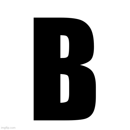 Letters | B | image tagged in letters | made w/ Imgflip meme maker