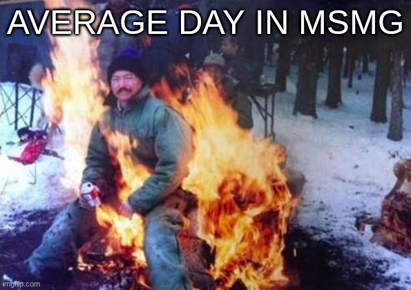 LIGAF Meme | AVERAGE DAY IN MSMG | made w/ Imgflip meme maker
