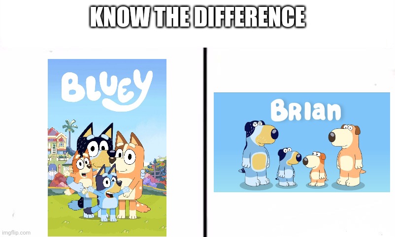 Just imagine Brian the dog having it's own spinoff show | KNOW THE DIFFERENCE | image tagged in know the difference psychic and side kick,memes,bluey,family guy,brian | made w/ Imgflip meme maker