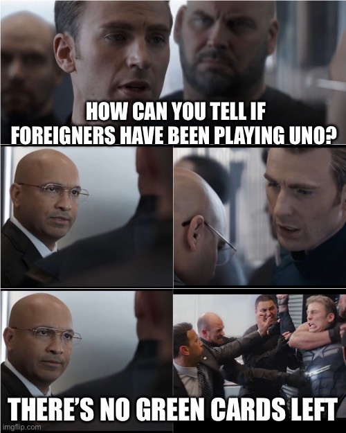American joke | HOW CAN YOU TELL IF FOREIGNERS HAVE BEEN PLAYING UNO? THERE’S NO GREEN CARDS LEFT | image tagged in captain america bad joke,foreigner,uno | made w/ Imgflip meme maker