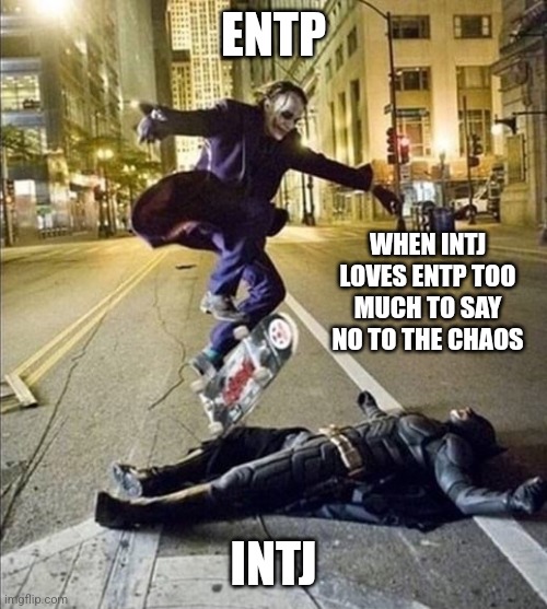 INTJ's ego sacrifice | ENTP; WHEN INTJ LOVES ENTP TOO MUCH TO SAY NO TO THE CHAOS; INTJ | image tagged in joker stomps batman with his skateboard | made w/ Imgflip meme maker
