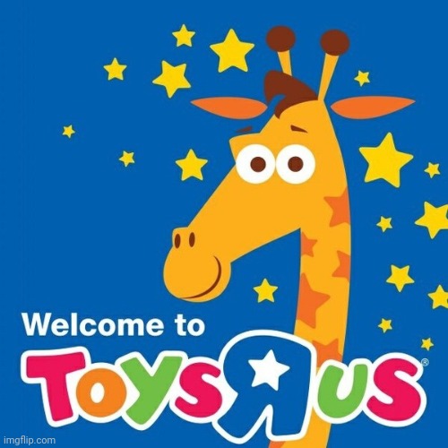 Toys r us | image tagged in toys r us | made w/ Imgflip meme maker